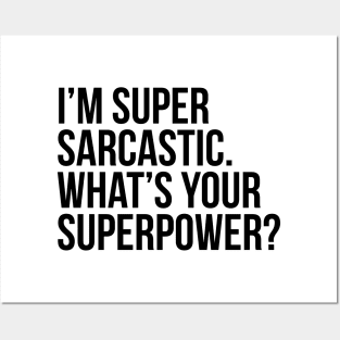 I'm super sarcastic. What's your superpower?. (In black) Posters and Art